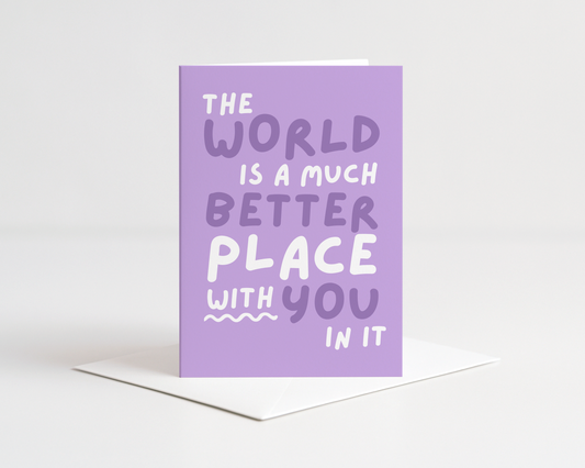 The World is a Better Place Card